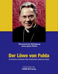 Der Löwe von Fulda - 33 Autoren schreiben über Erzbischof Johannes Dyba