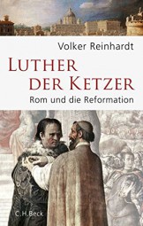 Luther, der Ketzer - Rom und die Reformation