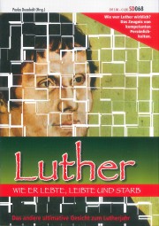Luther - wie er lebte, leibte und starb