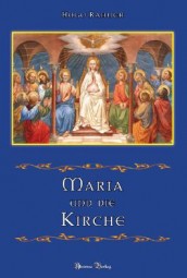 Maria und die Kirche - Zehn Kapitel über das geistliche Leben