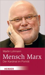 Mensch Marx - Der Kardinal im Porträt