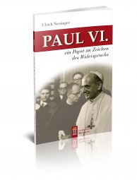 PAUL VI. - ein Papst im Zeichen des Widerspruchs
