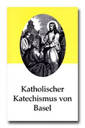Katholischer Katechismus von Basel (Neuauflage)
