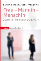 Frau-Männin-Menschin - Zwischen Feminismus und Gender