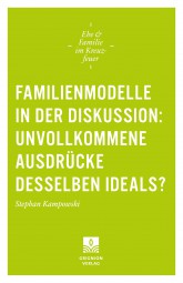 Familienmodelle in der Diskussion: unvollkommene Ausdrücke desselben Ideals?