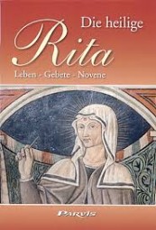 Die heilige Rita - Leben, Gebete, Novene