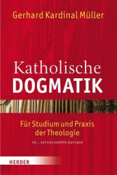 Katholische Dogmatik - Für Studium und Praxis der Theologie