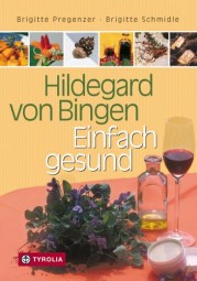Hildegard von Bingen - Einfach gesund