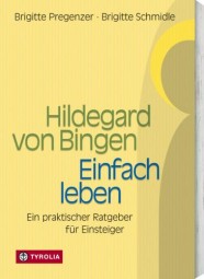Hildegard von Bingen - Einfach leben