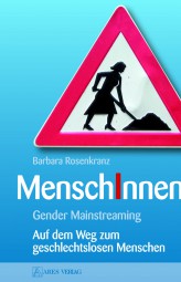 MenschInnen - Gender Mainstreaming - Auf dem Weg zum geschlechtslosen Menschen