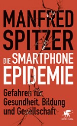 Die Smartphone-Epidemie - Gefahren für Gesundheit, Bildung und Gesellschaft