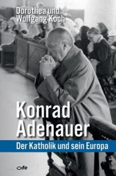 Konrad Adenauer - Der Katholik und sein Europa